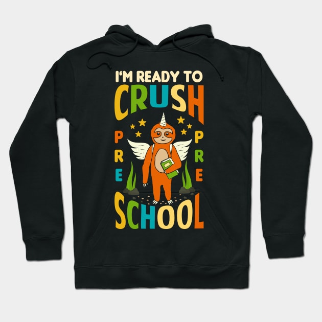 I'm Ready To Crush Preschool Unicorn Sloth Back To School Hoodie by Tesszero